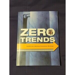 Zero Trends : Health as a Serious Economic Strategy by Dee Edington